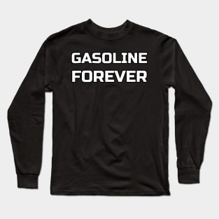 Gasoline Forever - Funny Gas Cars Long Sleeve T-Shirt